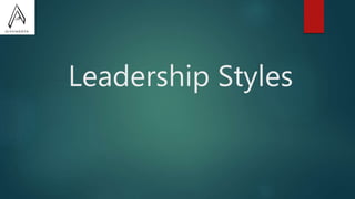 Leadership Styles
 