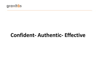 Confident- Authentic- Effective
 