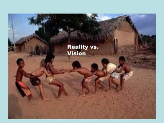 Reality vs. Vision 
