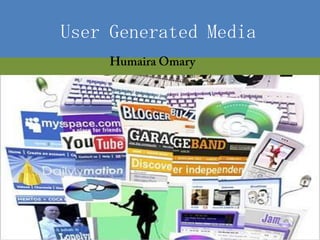 User Generated Media
 