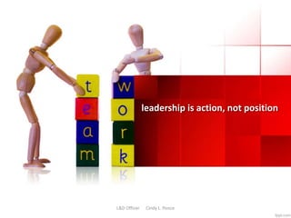 leadership is action, not position
L&D Officer Cindy L. Ponce
 