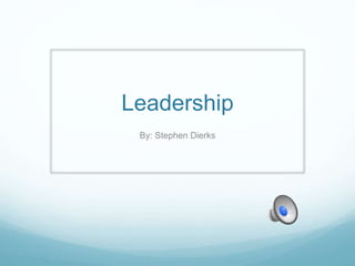 Leadership
By: Stephen Dierks
 