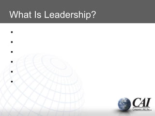 What Is Leadership?
•
•
•
•
•
•
 