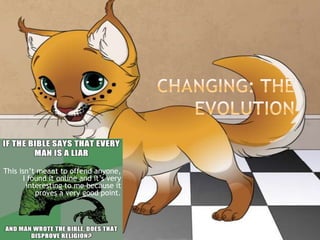 Changing: The evolutionThis isn’t meant to offend anyone, I found it online and it’s very interesting to me because it proves a very good point.