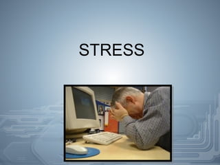 STRESS
 