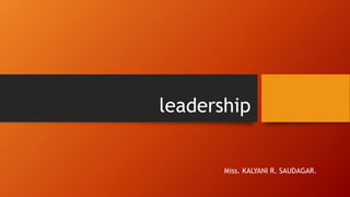 leadership
Miss. KALYANI R. SAUDAGAR.
 