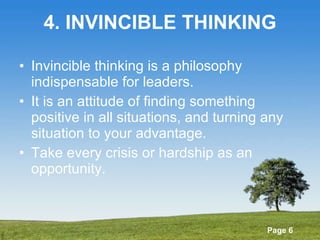 4. INVINCIBLE THINKING <ul><li>Invincible thinking is a philosophy indispensable for leaders. </li></ul><ul><li>It is an a...