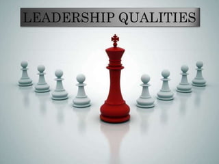 LEADERSHIP QUALITIES
 