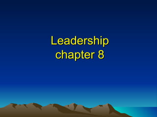 Leadership chapter 8 