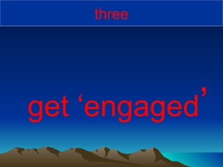 three get ‘engaged ’ 