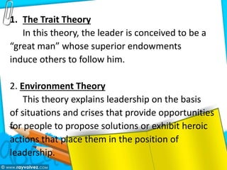 3. Personal Environment Theory
This maintains that characteristics of a leader,
the followers and the situations that inte...