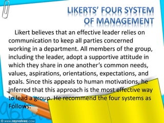 1. System 1 Management
(exploitative-authoritative)
- Its leaders are highly autocratic; have little
trust in subordinates...