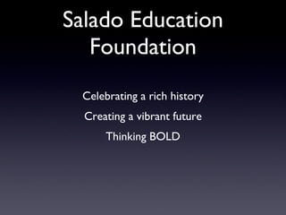 Salado Education Foundation ,[object Object],[object Object],[object Object]
