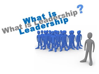 What is Leadership  