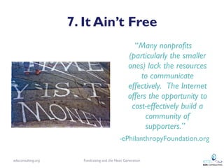 7. It Ain’t Free
                                                   “Many nonprofits
                                     ...