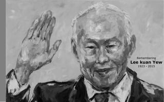 Remembering
Lee kuan Yew
1923 - 2015
 