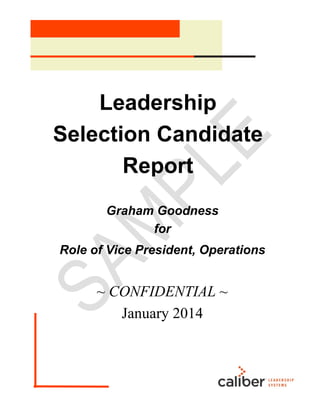 Leadership
Selection Candidate
Report
Graham Goodness
for
Role of Vice President, Operations
~ CONFIDENTIAL ~
January 2014
 