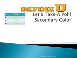 A

GOLD

B

GREEN

C

BLUE

D

ORANGE

Agora Cyber Charter School

 