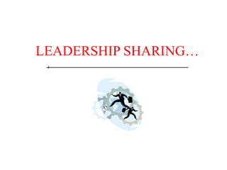 LEADERSHIP SHARING…
 