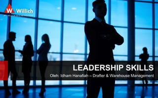 LEADERSHIP SKILLS
Oleh: Idham Hanafiah – Drafter & Warehouse Management
 