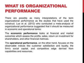 WHAT IS ORGANIZATIONAL
PERFORMANCE
There are possibly as many interpretations of the term
organizational performance as th...