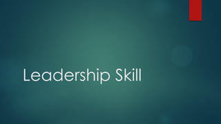 Leadership Skill
 