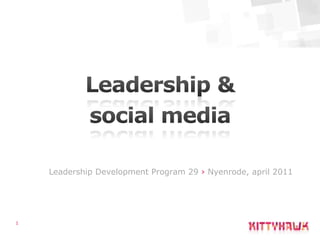 1 Leadership &  social media Leadership Development Program 29 › Nyenrode, april 2011 