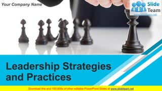 Leadership Strategies
and Practices
Your Company Name
 