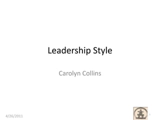 Leadership Style Carolyn Collins 1 
