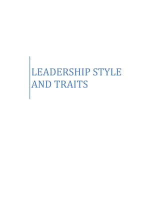 LEADERSHIP STYLE
AND TRAITS
 