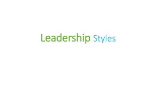 Leadership Styles
 