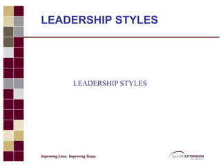 LEADERSHIP STYLES
LEADERSHIP STYLES
 
