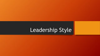 Leadership Style
 