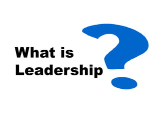 What is
Leadership
 