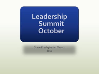 LeadershipSummitOctober Grace Presbyterian Church 2010 