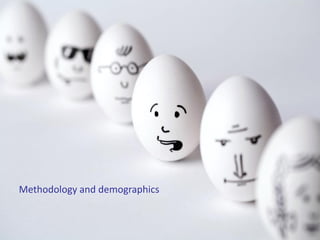Methodology and demographics

                               6


                                   6
 