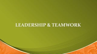 LEADERSHIP & TEAMWORK
 