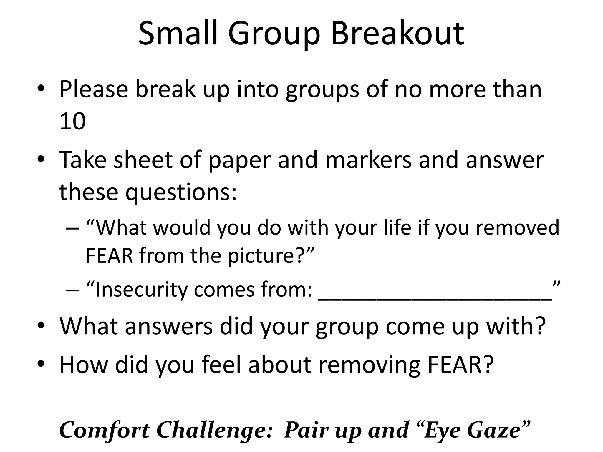 FEAR Factor EquationFEAR- (Possible Consequences) + (Best Outcomes)ACTIONLet’s take an example of a common FEAR that most people have:  “Asking someone out” (REJECTION)