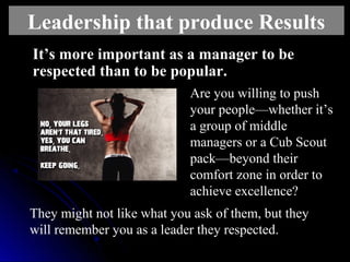 It’s more important as a manager to beIt’s more important as a manager to be
respected than to be popular.respected than t...