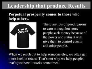 Perpetual prosperity comes to those whoPerpetual prosperity comes to those who
help others.help others.
There are lots of ...