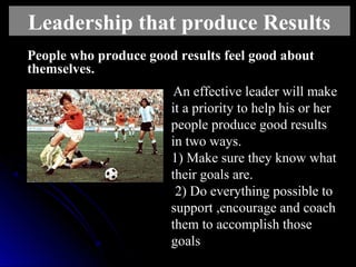 People who produce good results feel good about People who produce good results feel good about 
themselves.     themselve...