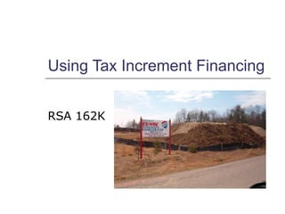 Using Tax Increment Financing RSA 162K  