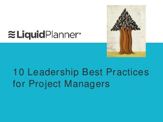10 Leadership Best Practices
for Project Managers
 
