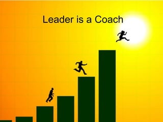 Leader is a Coach
 