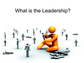What is the Leadership?
 