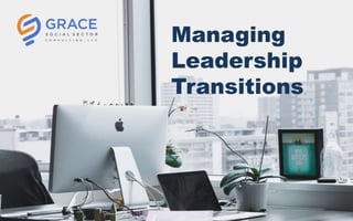 Managing
Leadership
Transitions
 