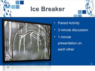2
• Paired Activity
• 3 minute discussion
• 1 minute
presentation on
each other
2
 