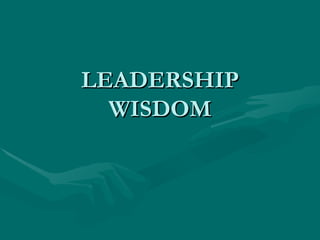 LEADERSHIP
  WISDOM
 