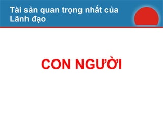 Tài sản quan trọng nhất của Lãnh đạo CON NGƯỜI 