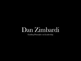 Dan Zimbardi
 Guiding Principles on Leadership
 